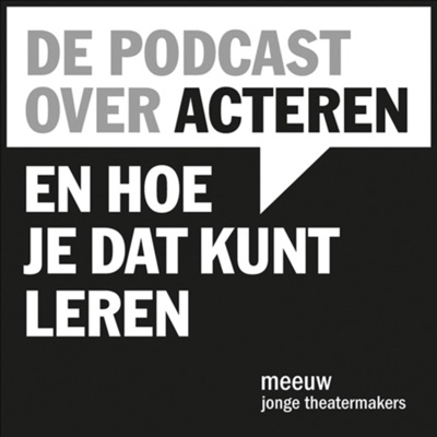 De podcast over acteren en hoe je dat kunt leren