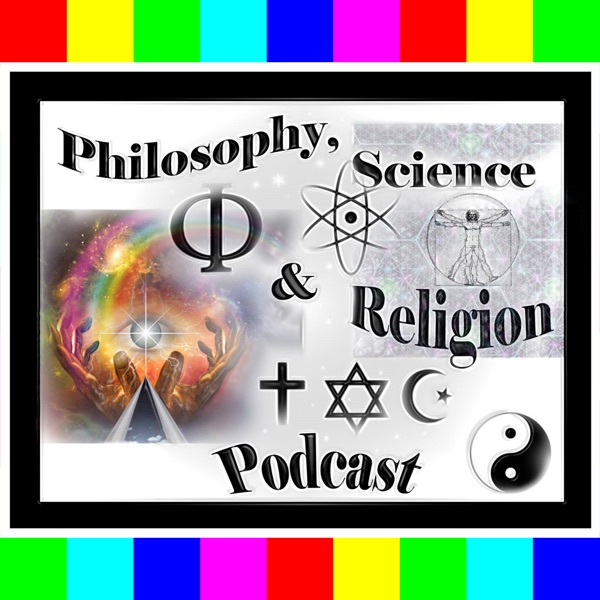 Philosophy, Science & Religion