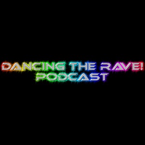 Dancing The Rave! Podcast