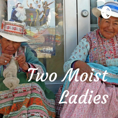 Two Moist Ladies