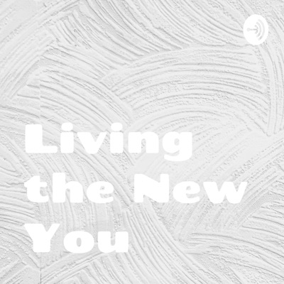 Living The New You