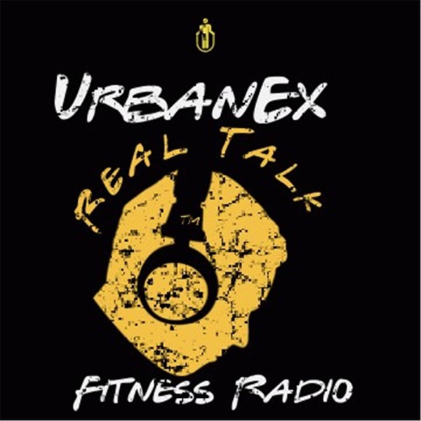 UrbanEx Real Talk Fitness Radio