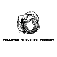 Polluted Thoughts Podcast podcast