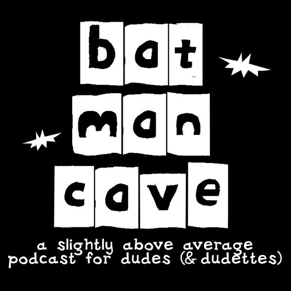 Bat Man Cave Podcast