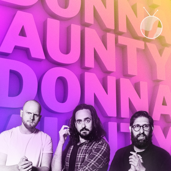 Aunty Donna Podcast