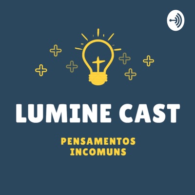 Lumine Cast - Pensamentos incomuns:Diego André Rizzatto