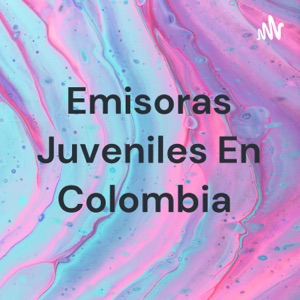 Emisoras Juveniles En Colombia