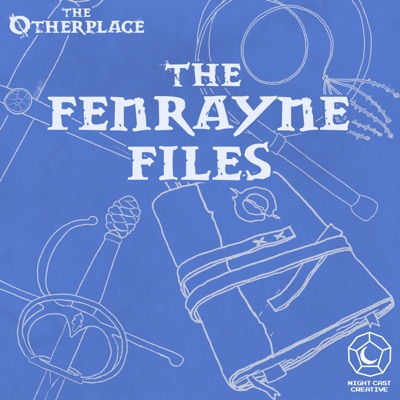 The Fenrayne Files - an Otherplace Podcast