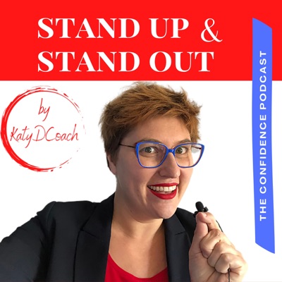 Stand up and Stand out the confidence podcast
