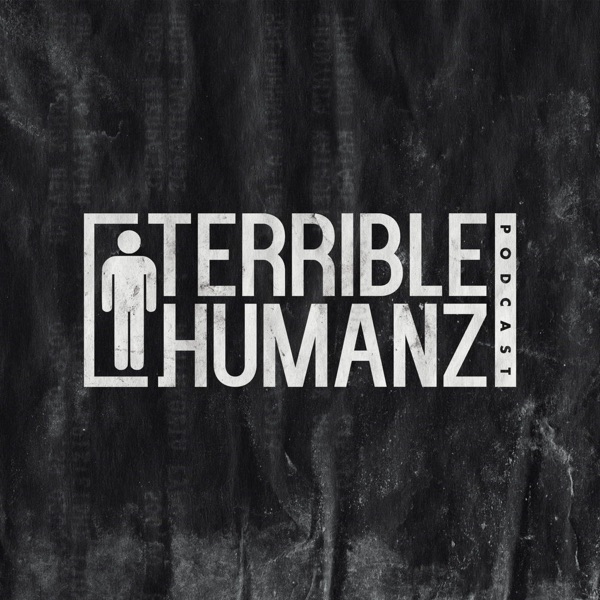 Terrible Humanz Podcast