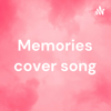 Memories cover song - Cute Podcast