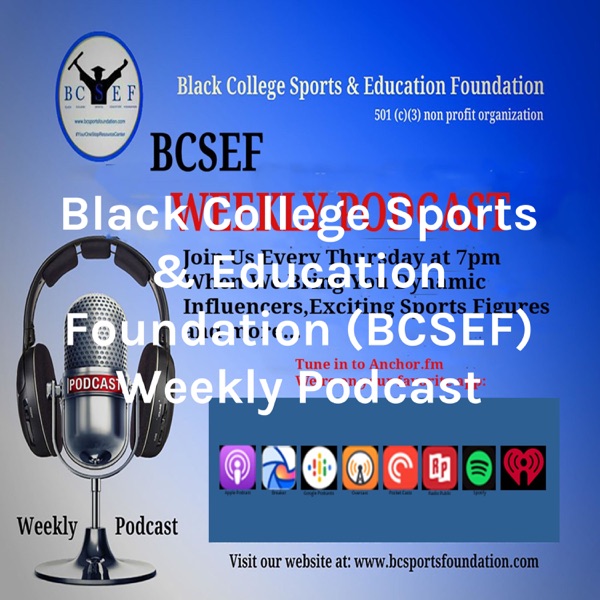 Black College Sports & Education Foundation (BCSEF) Weekly Podcast