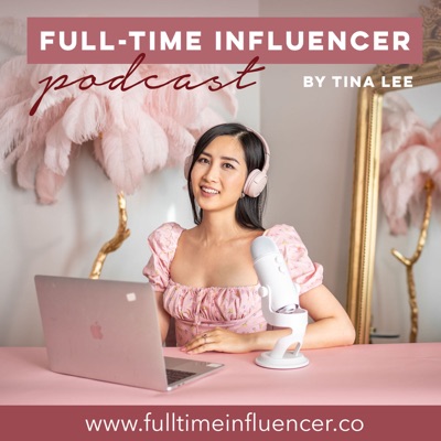 Full-Time Influencer Podcast Full-Time Influencer Podcast