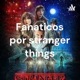 Fanaticos por stranger things