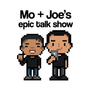 Mo + Joe's Epic Talk Show