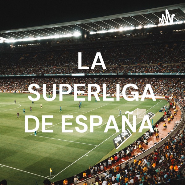 ⚽ LA SUPERLIGA DE ESPAÑA ⚽