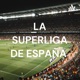 ⚽ LA SUPERLIGA DE ESPAÑA ⚽