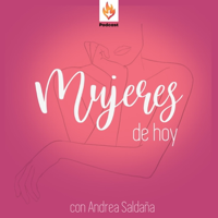 Mujeres de Hoy con Andrea Saldaña podcast