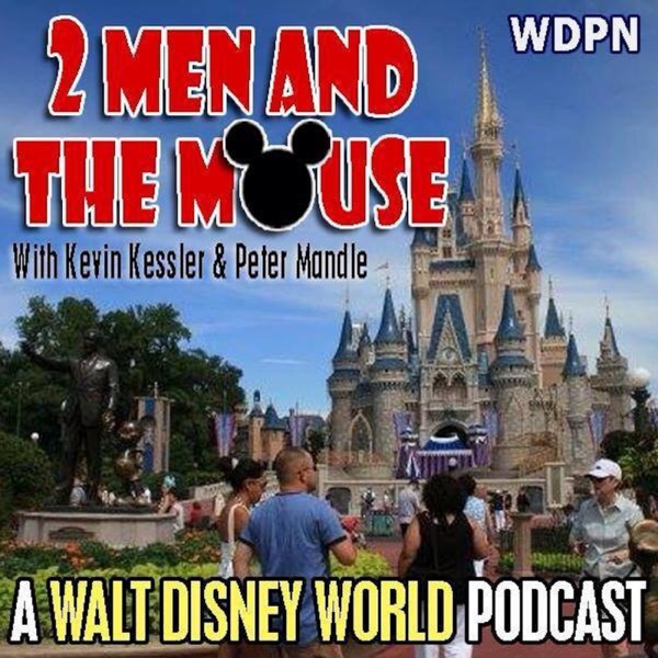 2 Men and The Mouse: A Walt Disney World Podcast