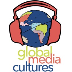 Introducing the Global Media Cultures podcast