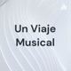 Podcast:Un viaje musical Ep: 2