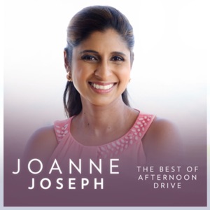 The Best of Afternoon Drive with Joanne Joseph