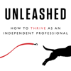 Unleashed - How to Thrive as an Independent Professional - Will Bachman