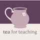 Tea for Teaching
