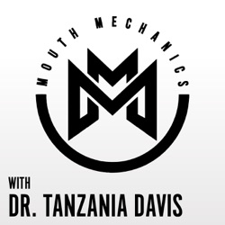 Mouth Mechanics with Dr. Tanzania Davis