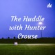 The Huddle with Hunter Crouse
