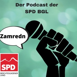 Zamredn - der Podcast der SPD Berchtesgadener Land
