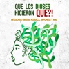 Que los dioses hicieron QUE?!