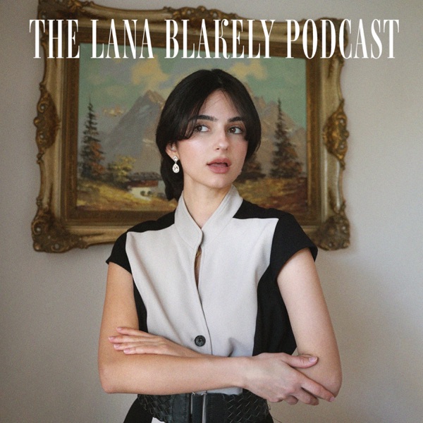 The Lana Blakely Podcast