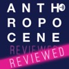 The Anthropocene Reviewed, Reviewed