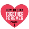How to Stay Together Forever