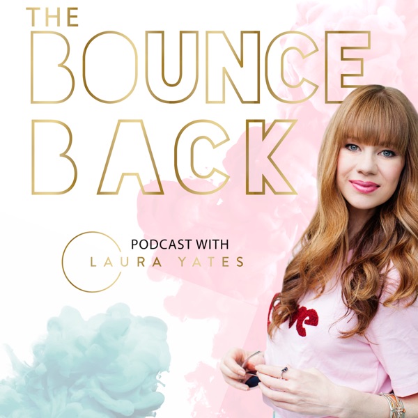 The Bounce Back Podcast with Laura Yates (previously the Let's Talk Heartbreak Podcast)
