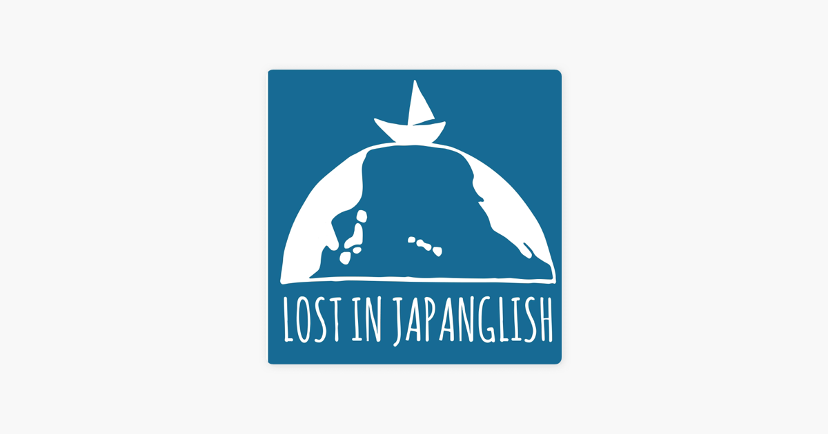 Lost In Japanglish Podcast ロスジャパ On Apple Podcasts