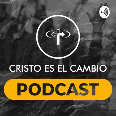 Cristo es el Cambio Podcast