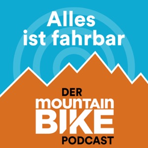 Alles ist fahrbar - der MOUNTAINBIKE Podcast