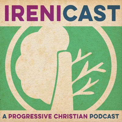 Irenicast - A Progressive Christian Podcast