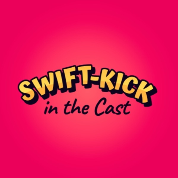 Swift-Kick in the Cast