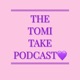 The Tomi Take Podcast