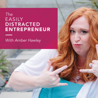 The Easily Distracted Entrepreneur podcast