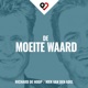 43: Wanneer is iets de moeite waard, of zou het de moeite waard moeten zijn