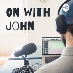 On with John - Episode 8