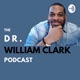 The Dr. William Clark Podcast