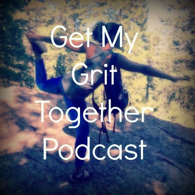 Get My Grit Together Podcast