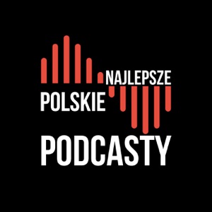 Najlepsze Polskie Podcasty