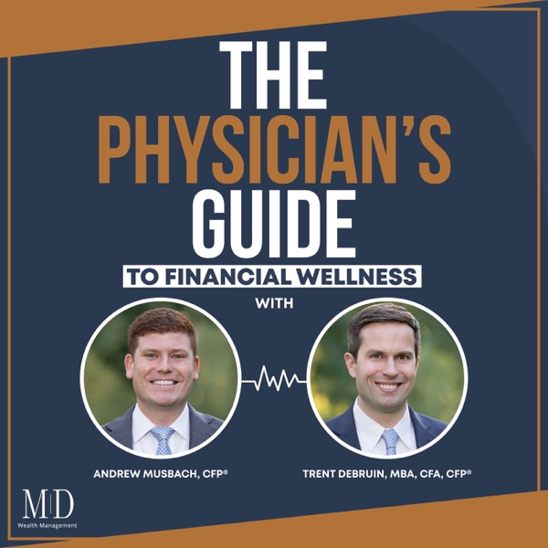 The Physician's Guide To Financial Wellness podcast show image