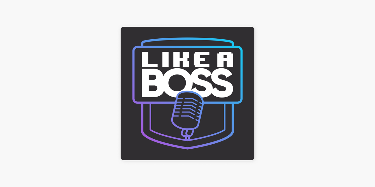 Like a Boss on Apple Podcasts